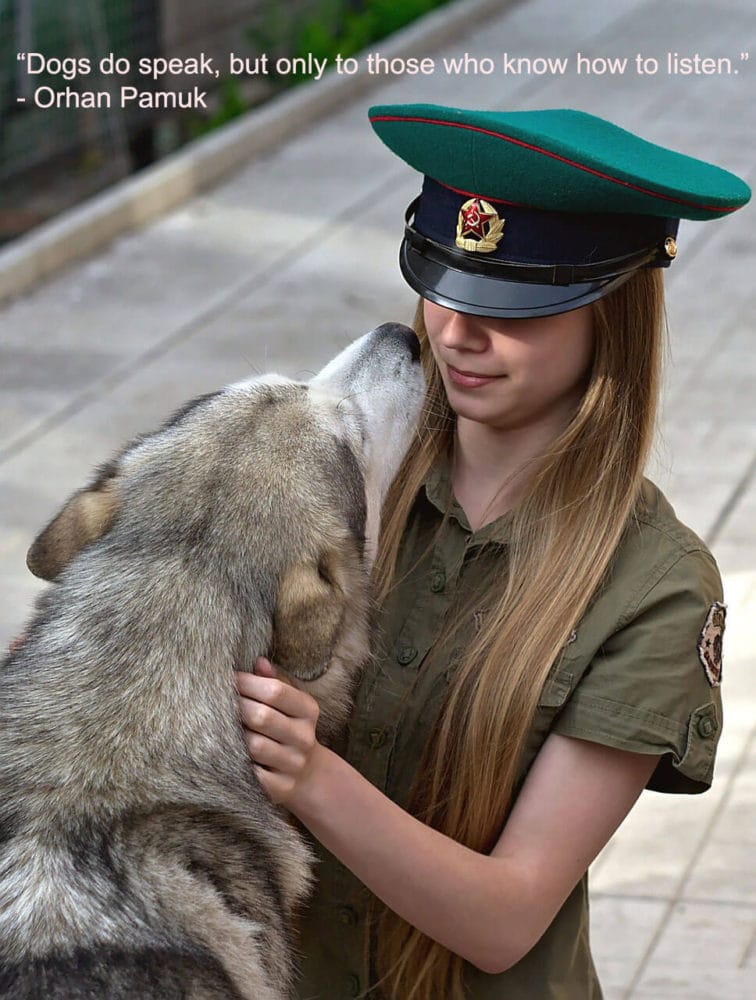 Dogs do speak, but only to those who know how to listen.